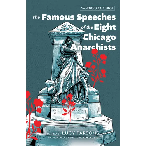 The Famous Speeches of the Eight Chicago Anarchists