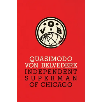 Quasimodo Von Belvedere: Independent Superman of Chicago